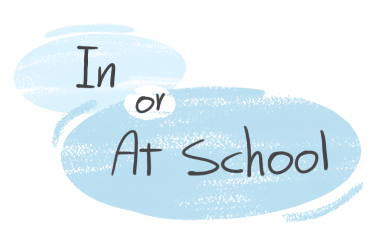 ?at school or in school